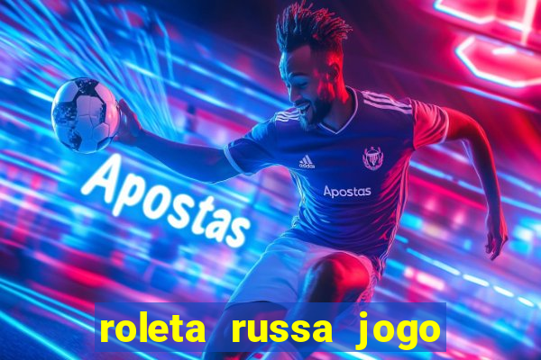 roleta russa jogo como funciona